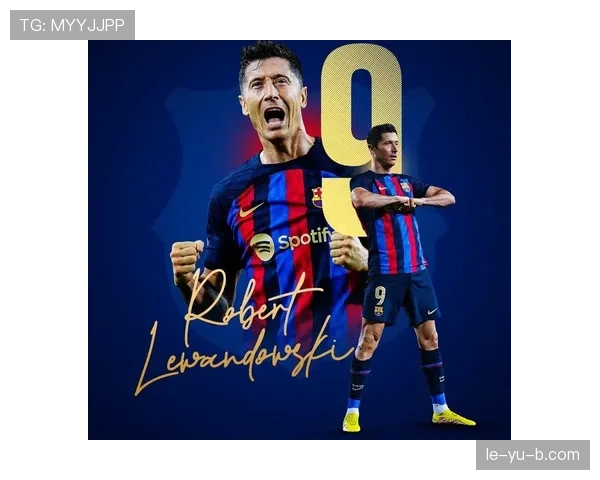 莱万多夫斯基重返首发，球队重燃关键胜利希望