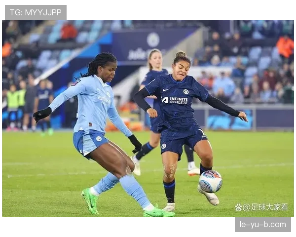 女足欧冠切尔西近期表现稳健，竞争力持续提升
